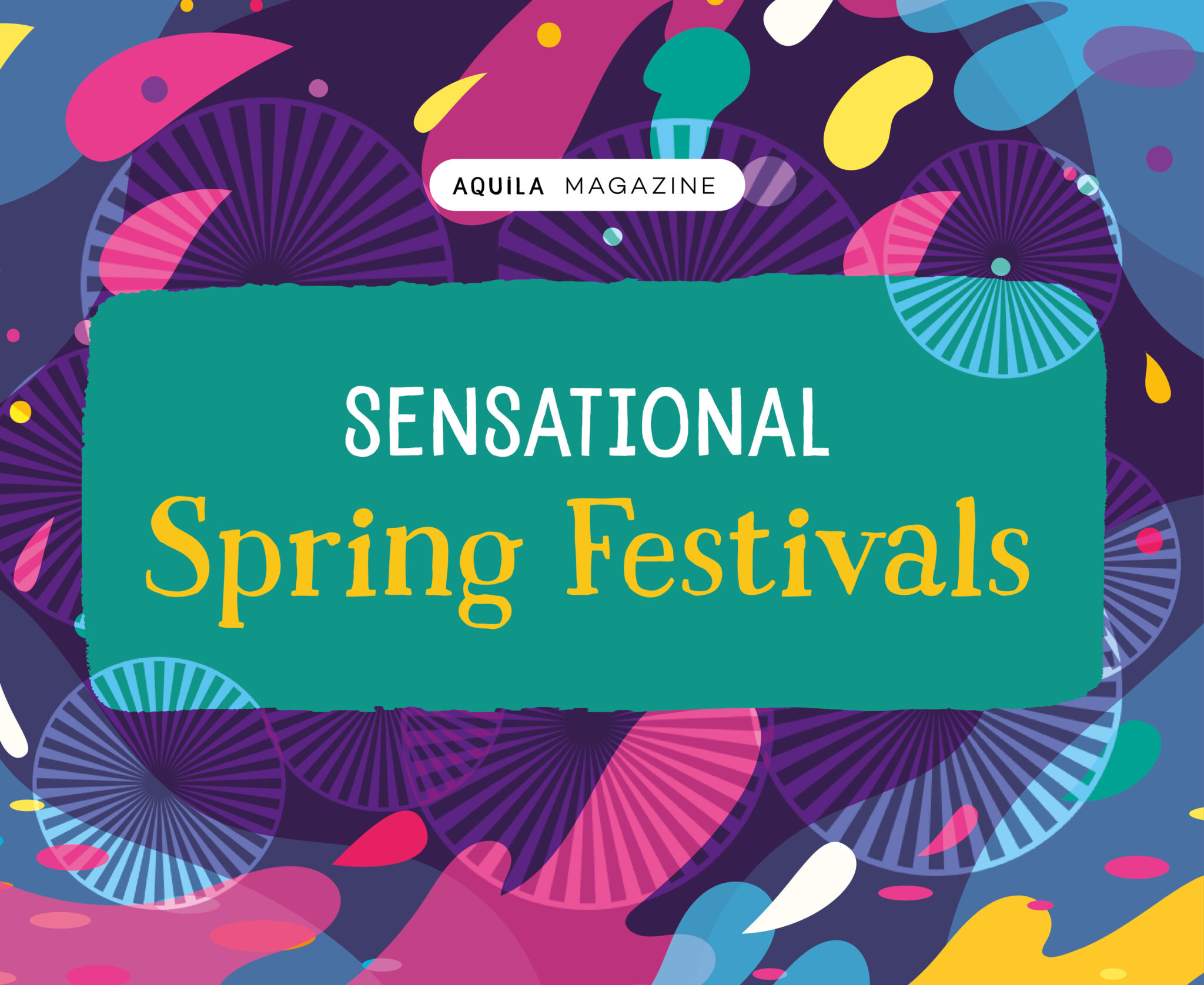 Sensational Spring Festivals AQUILA Blog